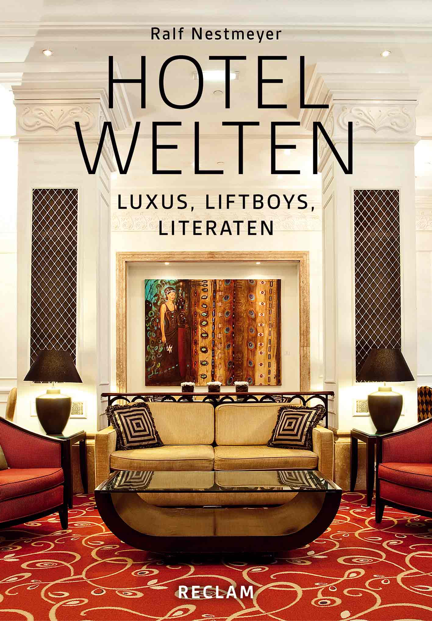 "Hotelwelten" von Ralf Nestmeyer (2015) © Reclam Verlag